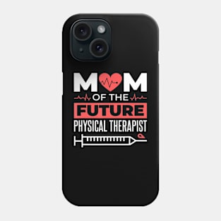 Physical Therapist Mom For Future Physical Therapist Mother Phone Case