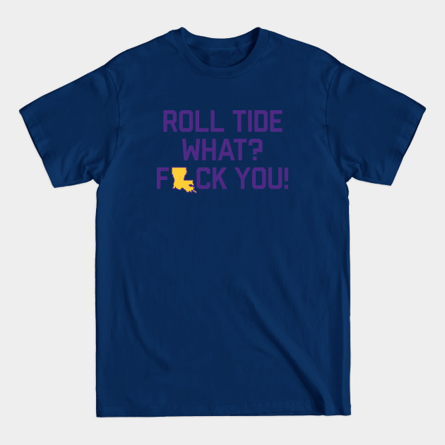 Disover Roll Tide What? F You! - White - Roll What Fuck You - T-Shirt