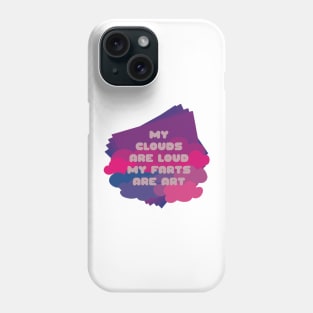 My Clouds Are Loud / Fumisteries Phone Case