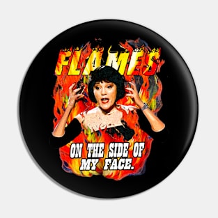 Flames on the side of my face Pin