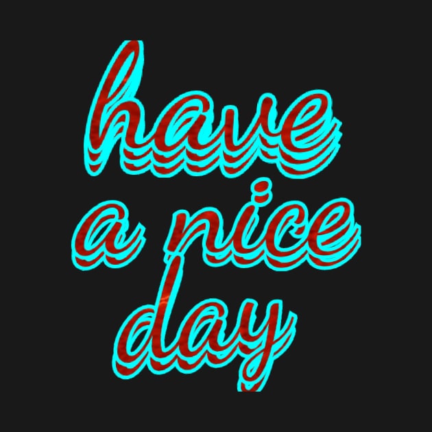 have a nice day by Dilhani