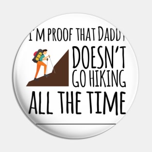 I'm proof that daddy doesn't go hiking all the time Pin