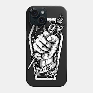 Work or Die Phone Case