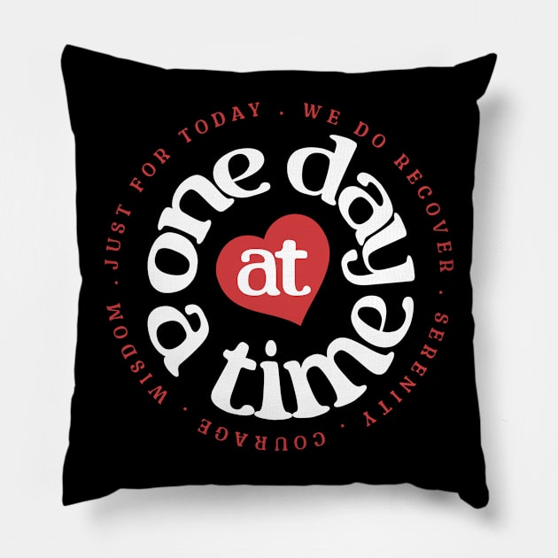 One Day At A Time - Just For Today Pillow by SOS@ddicted