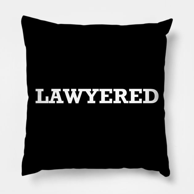 LAWYERED Pillow by GrayDaiser