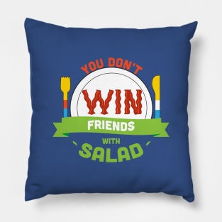 You Don't Win Friends With Salad Pillow