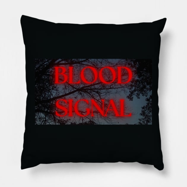 Blood Signal Front & Back Style Pillow by Pennsylvania People Apparel