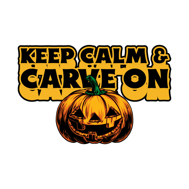 Keep Calm And Carve On Halloween by T-ShirtCandy