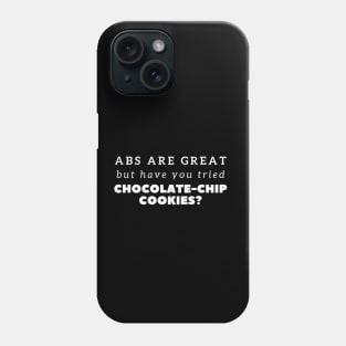 Funny Abs Are Great But Chocolate-chip Cookies Phone Case