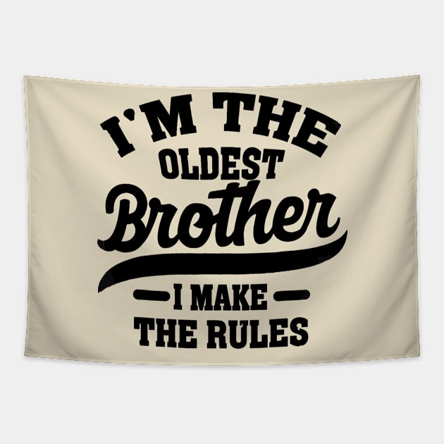 I'm The Oldest Brother I Make The Rules Tapestry by Palette Harbor