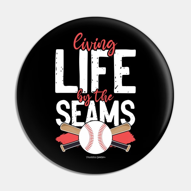 Living Life By The Seams Baseball Lover Pin by YouthfulGeezer