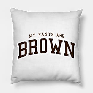 My Pants Are Brown - college university style logo Pillow