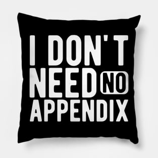 Appendix - I don't need no appendix w Pillow