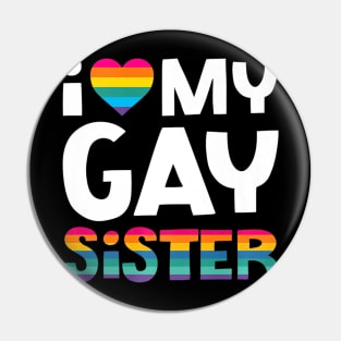 Love My Gay Sister Gay Pride Lgbt Lesbian March Pin
