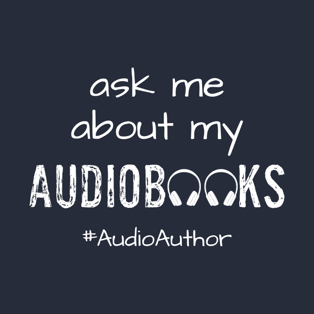 Ask Me About My Audiobooks by Audiobook Empire