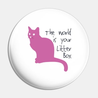 The world is your litter box. Pin