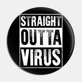 Straight Outta Virus Pin