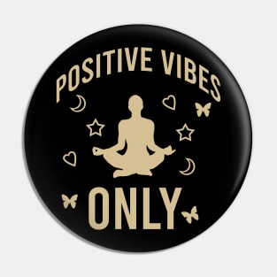 Positive vibes only Pin