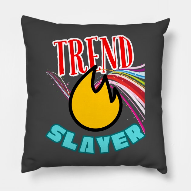 Trend Slayer Pillow by DaShirtXpert