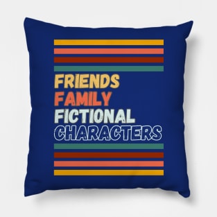 Friends, family, fictional characters Pillow