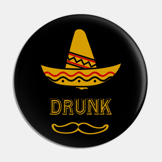 Funny Cinco De Mayo Drunk Mexican Drunk Mexican Pin Teepublic Au 1,000+ vectors, stock photos & psd files. teepublic