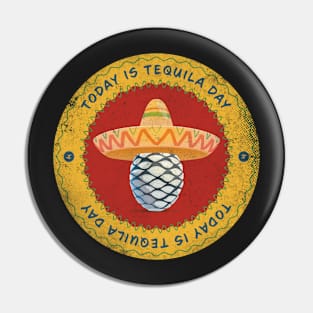 Today is Tequila Day Badge Pin