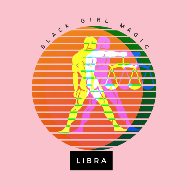 Libra Black Girl Magic (zodiac sign) Libra Black Girl Magic Zodiac
