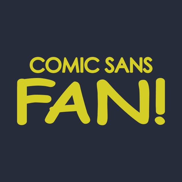 Comic Sans Fan in Yellow by Bat Boys Comedy