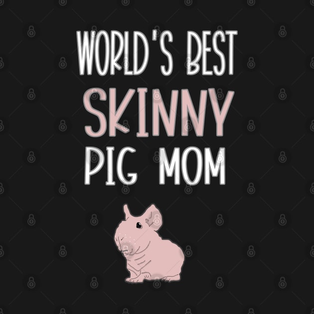 World's Best Skinny Pig Mom by BasicBeach