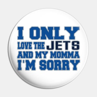 Only Love the Jets and My Momma! Pin