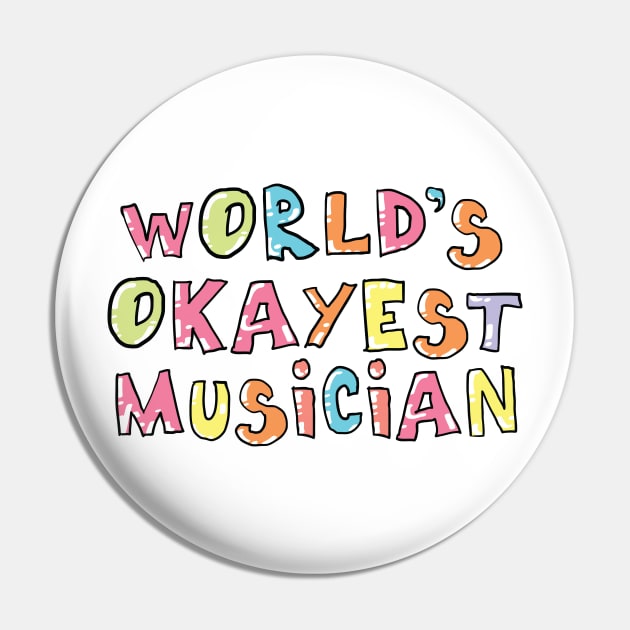 World's Okayest Musician Gift Idea Pin by BetterManufaktur