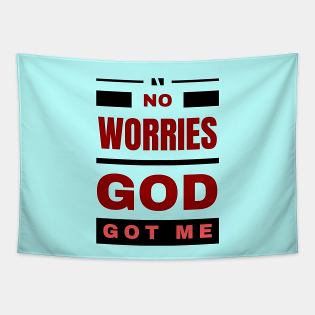 No Worries God Got Me Tapestry by All Things Gospel