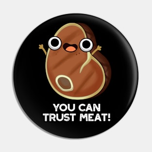 You Can Trust Meat Funny Steak Pun Pin