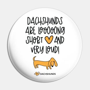 Dachshunds Are Long, Short And Very Loud Pin