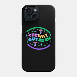 The Way Out Is In Phone Case