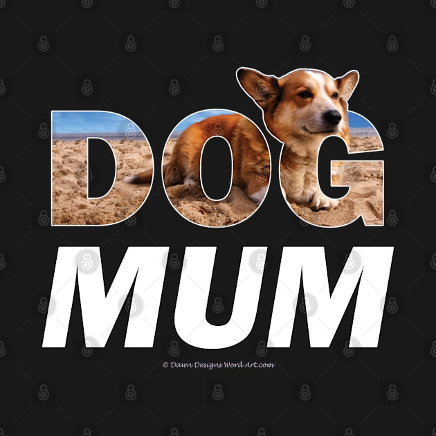 Dog Mum - Corgi oil painting wordart by DawnDesignsWordArt