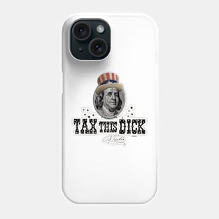 Tax this dick, Benjamin Franklin Phone Case