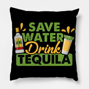 Tequila Drinking Lover Gift Tee Save Water Drink Tequila Pillow