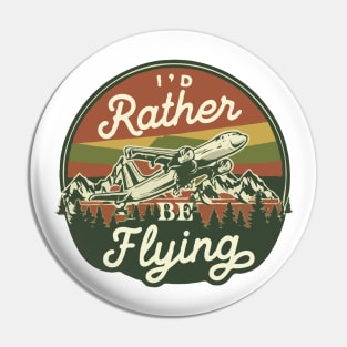 I'd Rather Be Flying Pin