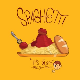 Spaghetti! It's good! T-Shirt