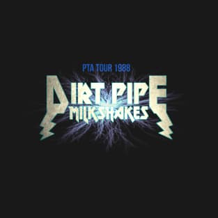 Dirt Pipe Milkshakes T-Shirt
