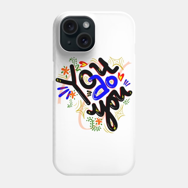 You do you - typographic design Phone Case by art-by-shadab