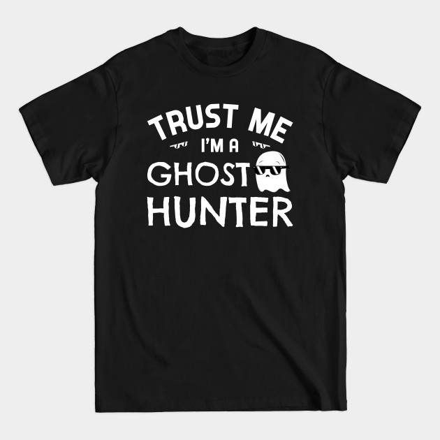 Disover Trust Me I'm A Ghost Hunter - Ghost Hunter - T-Shirt