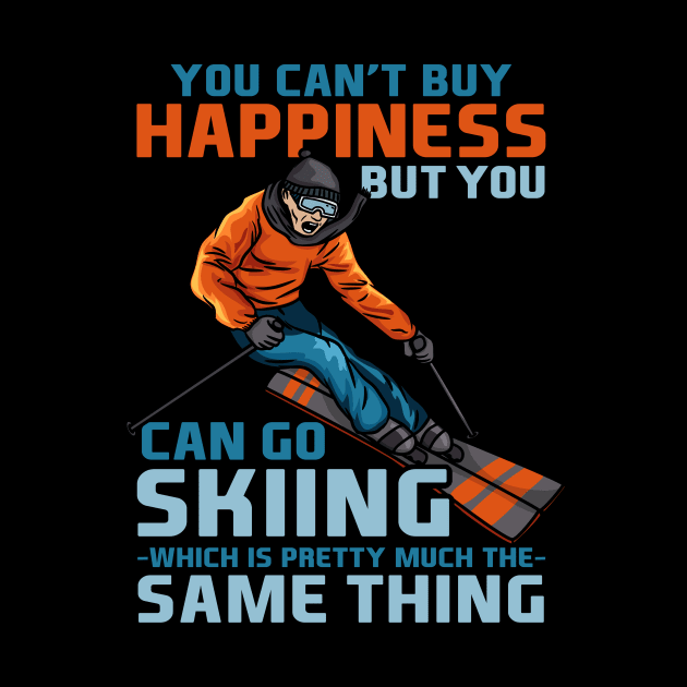 You Can't Buy Happiness But You Can Go Skiing I Winter Snow design by biNutz