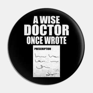 A Wise Doctor Once Wrote Medical Funny Doctor Handwriting Pin