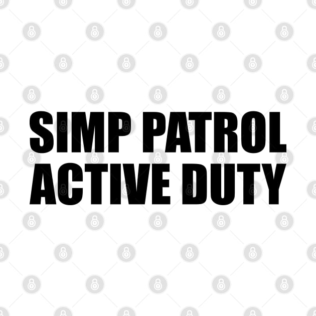 SIMP PATROL ACTIVE DUTY - STOP SIMPING - ANTI SIMP series 6 - BLACK by FOGSJ