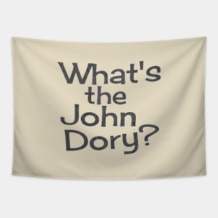 What's the John Dory? Tapestry