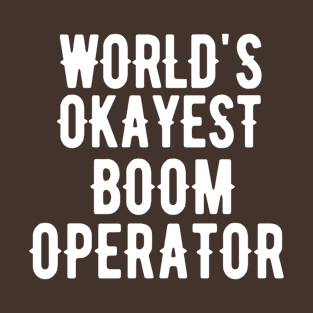 World's Okayest Boom Operator T-Shirt