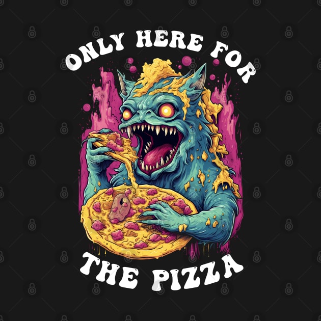 Only Here For The Pizza Monster by Obotan Mmienu