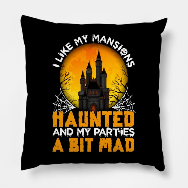 I Like My Mansions Haunted And My Parties A Bit Mad Pillow by ProArts